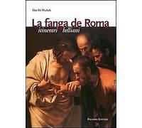 La fanga di Roma. Itinerari belliani