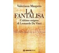 La fantalisa. L'ultimo enigma di Leonardo Da Vinci