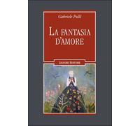 La fantasia d'amore - Pulli Gabriele