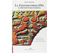 La fantasia degli dei e l'avventura umana - Daniélou Alain
