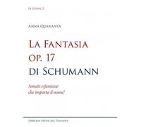 La Fantasia op. 17 di Schumann. Sonate o fantasie: che importa il