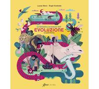 La fantastica avventura dell'evoluzione. Una guida illustrata