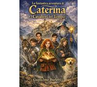 La Fantastica Avventura di Caterina e i Cavalieri del Tempo
