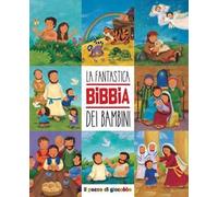La fantastica Bibbia dei bambini. Ediz. a colori