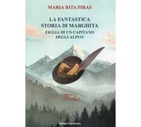 La fantastica storia di Marghita. Figlia di un capitano degli alpini