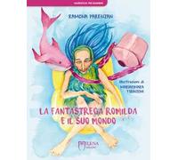 La fantastrega Romilda e il suo mondo. Nuova ediz.