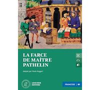 La farce de maître Pathelin. Le narrative graduate in francese. Niveau B1. Con File audio scaricabile e online