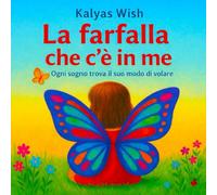 la farfalla che c'è in me: ogni sogno trova il suo modo di volare