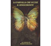 LA FARFALLA CHE UCCISE IL RINOCERONTE: LA QUARTA INDAGINE DEL COMMISSARIO GIANNETTI