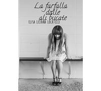 9788893325707 La farfalla dalle ali bucate - Elisa Liliana Locatelli