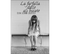 La farfalla dalle ali bucate di Elisa L. Locatteli, 2016, Youcanprint