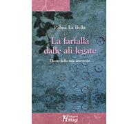 La farfalla dalle ali legate. Diario della mia anoressia