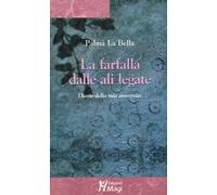 La farfalla dalle ali legate. Diario della mia anoressia