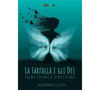 La farfalla e gli dei - Prima cronaca vinderiana - Laura Maria Filisetti