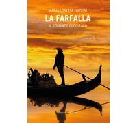 La farfalla. Il romanzo di Odisseo - Tordini Maria Loretta
