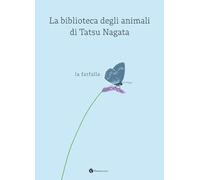 La farfalla. La biblioteca degli animali di Tatsu Nagata. Ediz. a colori