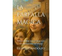 La Farfalla Magica: Una storia sul coraggio di diventare sé stessi