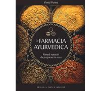 La farmacia ayurvedica. Rimedi naturali da preparare a casa