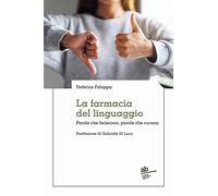 La farmacia del linguaggio. Parole che feriscono, parole che curano