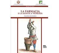 La farmacia e la sanità a Venezia. Pagine di storia