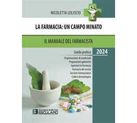 La farmacia. Un campo minato. Il manuale del farmacista. Guida pratica 2024