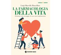 La farmacologia della vita. Il sintomo come messaggio, la cura co