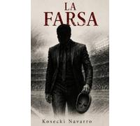 La Farsa: Una increíble historia de fútbol moderno