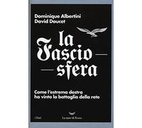 Albertini, Doucet: La fasciosfera NUOVO ed. La Nave di Teseo B08