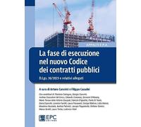 La fase di esecuzione nel nuovo Codice dei contratti pubblici. D.Lgs. 36/2023 e relativi allegati