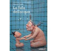 La fata dell'acqua. Ediz. a colori