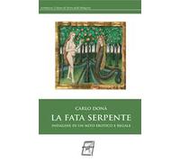 La fata serpente. Indagine di un mito erotico e regale