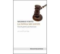 La fatica dei giusti. Come la giustizia può funzionare