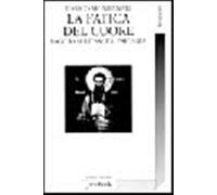 La fatica del cuore. Saggi sull'ascesi esicasta - Montanari Enrico
