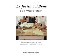 La fatica del pane di Maria Antonia Mereu, 2021, Youcanprint