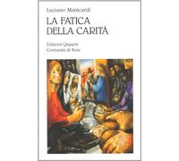 Fatica Della Carità. Le Opere Di Misericordia - Luciano Manicardi - 2010