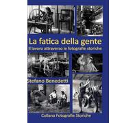 La fatica della gente: Il lavoro attraverso le fotografie storiche