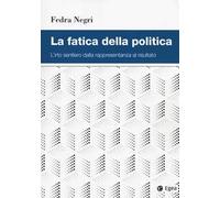 La fatica della politica. L'irto sentiero dalla rappresentanza al risultato