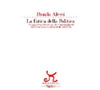 La fatica della politica. Un viaggio nella memoria e una complicata storia...