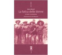 La fatica delle donne. Storie di mondine