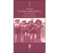 La fatica delle donne. Storie di mondine