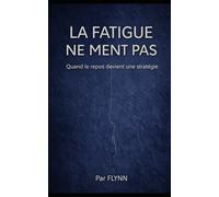 La fatigue ne ment pas: Quand le repos devient une stratégie