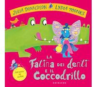 La fatina dei denti e il coccodrillo. Ediz. a colori