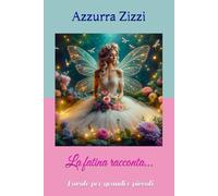 La fatina racconta…: Favole per grandi e piccoli