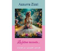 La fatina racconta…: Favole per grandi e piccoli