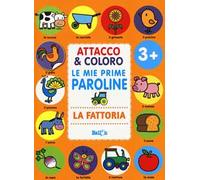 La fattoria. Attacco & coloro. Le mie prime paroline. Con adesivi. Ediz. a colori