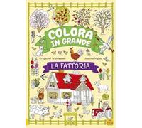 La fattoria. Colora in grande. Ediz. a colori