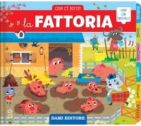 La fattoria. Cosa c'è sotto? Ediz. illustrata