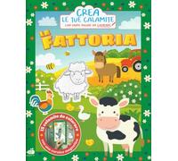 La fattoria. Crea le tue calamite. Ediz. a colori