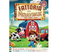 La Fattoria delle Meraviglie. Storie, giochi e colori: Disegni da colorare, giochi educativi e molte altre attività per bambini dai 3 ai 6 anni per imparare divertendosi.