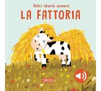 La fattoria. Dolci storie sonore. Ediz. a colori
